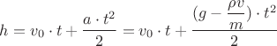 $h=v_0\cdot t+\dfrac{a\cdot t^2}{2}=v_0\cdot t+\dfrac{(g-\dfrac{\rho v}{m})\cdot t^2}{2}$