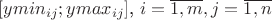 $[ymin_{ij}; ymax_{ij}]$, $i=\overline{1,m}, j=\overline{1,n}$