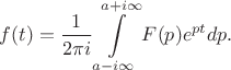 $$f(t)=\frac 1 {2\pi i} \int\limits_{a-i\infty}^{a+i\infty}F(p)e^{pt}dp.$$