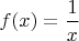 $f(x)=\dfrac{1}{x}$