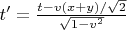 $t'=\frac {t - v (x + y)/\sqrt 2}{\sqrt{1 - v^2}}$