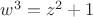$w^3=z^2+1$