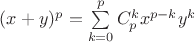 $(x + y)^p = \sum\limits_{k=0}^p C^k_{p}x^{p-k}y^k$