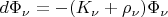 $d\Phi_\nu = -(K_\nu+\rho_\nu)\Phi_\nu\cdotdz$