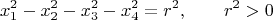 $$x_1^2-x_2^2-x_3^2-x_4^2=r^2,\qquad r^2>0$$
