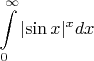 $$\int\limits_0^\infty{\lvert \sin x \rvert^x dx}$$