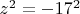 $z^2=-17^2$