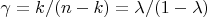 $\gamma = k/(n-k)=\lambda / (1-\lambda)$