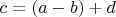 $c=(a-b)+d$