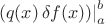 $\left.\left(q(x)\,\delta f(x)\right)\right|_a^b$