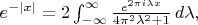 $e^{-|x|}=2\int_{-\infty}^\infty\frac{e^{2\pi i\lambda x}}{4\pi^2\lambda^2+1}\,d\lambda,$