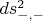 $ds^{2}_{-,-}$