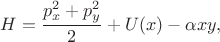 $$H=\frac{p^2_x+p^2_y}{2}+U(x)-\alpha x y,$$