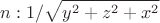 $$ n  :1/  \sqrt {y^2+z^2+x^2}$$