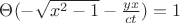 $\[\Theta ( - \sqrt {{x^2} - 1}  - \frac{{yx}}{{ct}}) = 1\]$