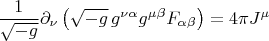 $$\frac{1}{\sqrt{-g}} \partial_{\nu} \left( \sqrt{-g} \, g^{\nu \alpha} g^{\mu \beta} F_{\alpha \beta}\right) = 4 \pi J^{\mu}$$