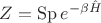 $Z=\operatorname{Sp}e^{-\beta \hat{H}}$