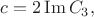 $c=2\operatorname{Im} C_3,$