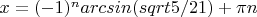 $x=(-1)^n arcsin(sqrt5/21)+\pi n$