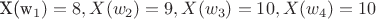 X(w_1)=8, X(w_2)=9, X(w_3)=10, X(w_4)=10