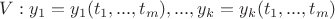 $V : y_1=y_1(t_1, ... ,t_m), ... ,y_k=y_k(t_1, ... ,t_m)$ $V : y_1=y_1(t_1, ... ,t_m), ... ,y_k=y_k(t_1, ... ,t_m)$