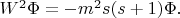 $W^2\Phi=-m^2s(s+1)\Phi.$