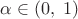 $\alpha\in(0,\;1)$