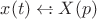 $x(t)\leftarrow\!\!:X(p)$