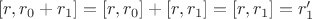 $[r,r_0+r_1]=[r,r_0]+[r,r_1]=[r,r_1]=r_1'$
