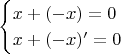 \begin{equation*}
  \begin{cases}
    x+(-x)=0 \\
    x+(-x)'=0
  \end{cases}
\end{equation*}