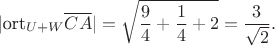 $$|\text{ort}_{U+W}\overline{CA}|=\sqrt{\frac{9}{4}+\frac{1}{4}+2}=\dfrac{3}{\sqrt{2}}.$$
