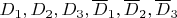 $D_1, D_2, D_3, \overline D_1, \overline D_2, \overline D_3$