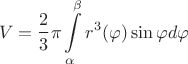 $$V = \frac{2}{3}\pi\int\limits_\alpha^\beta r^3(\varphi)\sin\varphi d\varphi $$ $$V = \frac{2}{3}\pi\int\limits_\alpha^\beta r^3(\varphi)\sin\varphi d\varphi $$