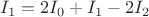 $$I_1=2I_0+I_1-2I_2$$