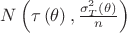 $\[N\left( {\tau \left( \theta  \right),\frac{{\sigma _T^2\left( \theta  \right)}}{n}} \right)\]$
