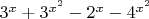$3^x + 3^{x^2} - 2^x - 4^{x^2}$