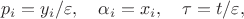 $$p_i=y_i/\varepsilon,\quad \alpha_i=x_i,\quad \tau=t/\varepsilon,$$
