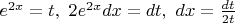 $e^{2x}=t,\ 2e^{2x}dx=dt,\ dx=\frac{dt}{2t}$