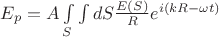 $E_p = A \int\limits_S\int dS \frac{E(S)}{R}e^{i(kR-\omega t)}$