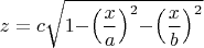$$z=c\sqrt{1-\Bigr(\frac{x}{a}\Bigr)^2-\Bigr(\frac{x}{b}\Bigr)^2}$$