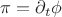 $\pi=\partial_{t}\phi$
