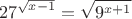 $${27^\sqrt{x-1}}=\sqrt{9^{x+1}}$$