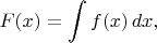 $\displaystyle F(x)=\int f(x)\,dx,$