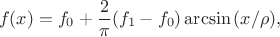 $$f(x)=f_0+\frac{2}{\pi}(f_1-f_0)\arcsin{(x/\rho)},$$