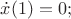 $   \dot x(1)=0;   $