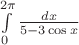 $\int\limits_{0}^{2 \pi} \frac {dx} {5-3 \cos{x}}$