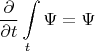 $$\frac{\partial}{\partial t}\int\limits_{t}\Psi =\Psi$$