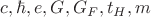 $c, \hbar,
e, G, G_F, t_H, m$