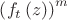 ${{\left( {{f}_{t}}\left( z \right) \right)}^{m}}$