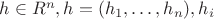 $ h \in R^n , h=(h_1,&hellip;,h_n), h_i $